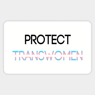Protect Transwomen Magnet